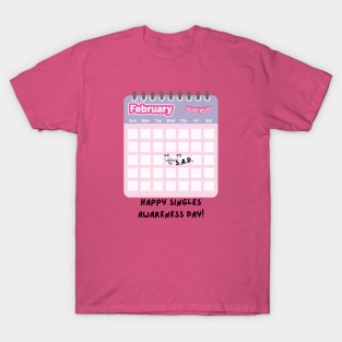 Happy Singles Awareness Day! T-Shirt